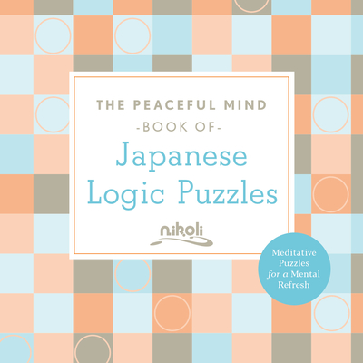 Peaceful Mind Book of Japanese Logic Puzzles - Nikoli