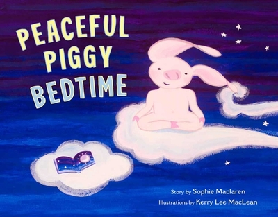 Peaceful Piggy Bedtime - MacLaren, Sophie