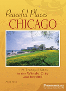 Peaceful Places Chicago: 119 Tranquil Sites in the Windy City and Beyond
