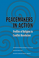 Peacemakers in Action: Volume 1: Profiles of Religion in Conflict Resolution