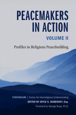Peacemakers in Action: Volume 2: Profiles in Religious Peacebuilding - Dubensky, Joyce S. (Editor)