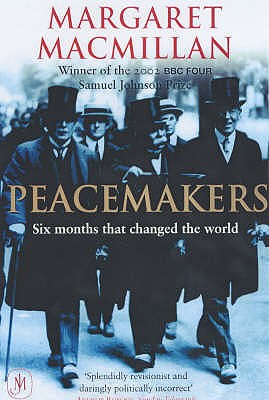 Peacemakers Six Months that Changed The World - MacMillan, Margaret
