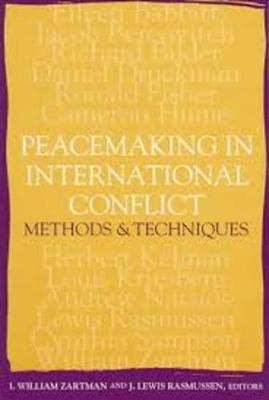 Peacemaking in International Conflict: Methods and Techniques - Zartman, I William (Editor), and Rasmussen, J Lewis (Editor), and Babbitt, Eileen (Contributions by)