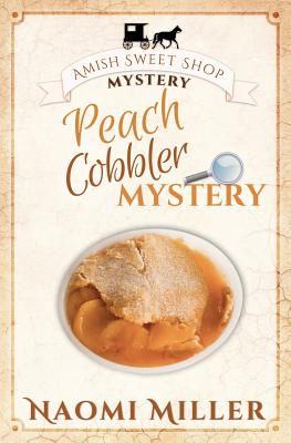 Peach Cobbler Mystery - Miller, Naomi