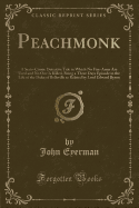 Peachmonk: A Serio-Comic Detective Tale in Which No Fire-Arms Are Used and No One Is Killed, Being a Three Days Episode in the Life of the Duke of Belleville as Related by Lord Edward Byron (Classic Reprint)