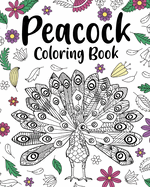 Peacock Coloring Book: Floral Mandala Coloring Pages, Stress Relief Picture, Gifts for Birds Lovers