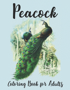 Peacock Coloring Book for Adults: Peacock Coloring Book for stress Relief
