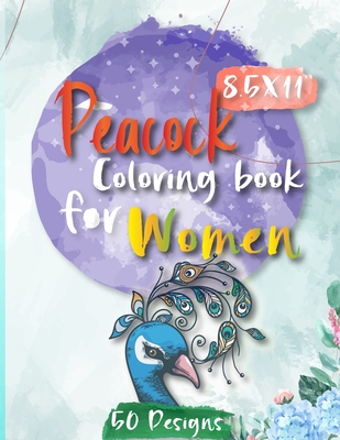 Peacock Coloring Book for Women: Fun and Unique Peacock Designs, Perfect For Mindfulness with 50 Stress relief Peacock designs and Illustrations to Help you Relax - Elaloui, Zakaria