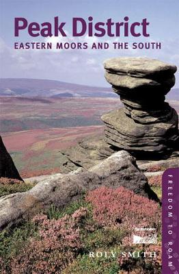 Peak District: Eastern Moors and the South - Smith, Roly, and Bibby, Andrew (Editor)