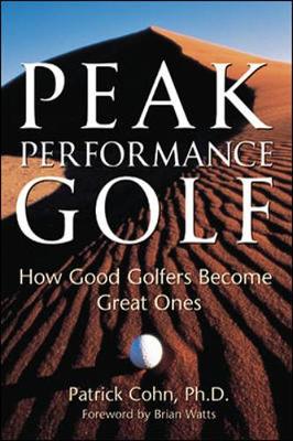 Peak Performance Golf - Cohn, Patrick J, and Cohn Patrick, and Watts, Brian (Foreword by)