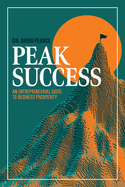 Peak Success: An Entrepreneurial Guide to Business Prosperity