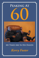 Peaking At 60: My Times Are In His Hands