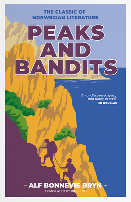 Peaks and Bandits: The classic of Norwegian literature - Bonnevie Bryn, Alf, and Lee, Bibbi (Translated by)