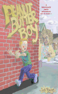 Peanut Butter Boy: A Nutty Adventure for 8 Years +