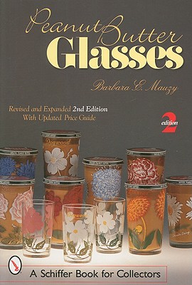 Peanut Butter Glasses: Revised & Expanded 2nd Edition - Mauzy, Barbara E