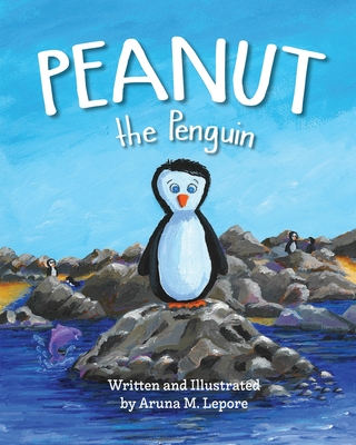 Peanut the Penguin - Lepore, Aruna M