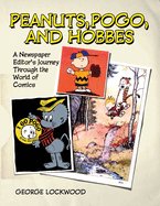 Peanuts, Pogo and Hobbes: A Newspaper Editor's Journey through the World of Comics
