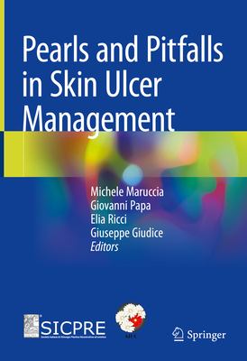 Pearls and Pitfalls in Skin Ulcer Management - Maruccia, Michele (Editor), and Papa, Giovanni (Editor), and Ricci, Elia (Editor)