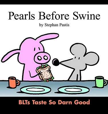 Pearls Before Swine: Blts Taste So Darn Good - Pastis, Stephan
