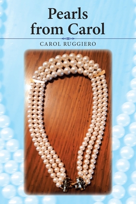 Pearls from Carol - Ruggiero, Carol