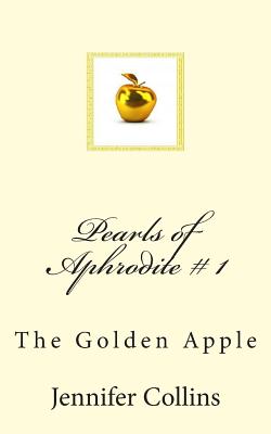 Pearls of Aphrodite: The Golden Apple - Collins, Jennifer