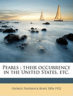 Pearls; Their Occurrence in the United States, Etc.
