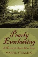 Pearly Everlasting: A Novel of the Aspen Silver Camp