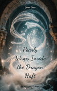 Pearly Wisps Inside the Dragon Haft