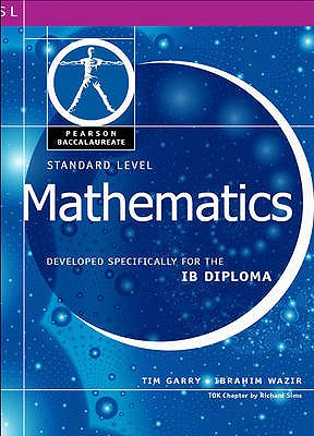 Pearson Baccalaureate: Standard Level Mathematics for the IB Diploma International Edition - Wazir, Ibrahim, and Garry, Tim