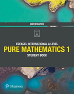 Pearson Edexcel International A Level Mathematics Pure Mathematics 1 Student Book