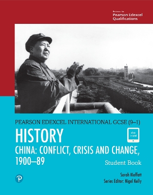 Pearson Edexcel International GCSE (9-1) History: Conflict, Crisis and Change: China, 1900-1989 Student Book - Moffatt, Sarah