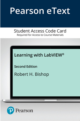 Pearson Etext for Learning with LabVIEW -- Access Card - Bishop, Robert H