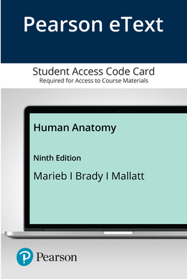 Pearson Etext Human Anatomy -- Access Card - Marieb, Elaine, and Brady, Patricia, and Mallatt, Jon