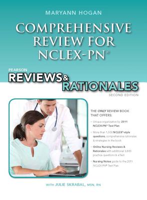 Pearson Reviews & Rationales: Comprehensive Review for Nclex-PN - Hogan, Mary Ann, RN, Msn, and Skrabal, Julie