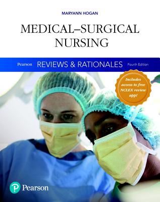 Pearson Reviews & Rationales: Medical-Surgical Nursing with Nursing Reviews & Rationales - Hogan, Mary Ann