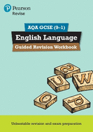 Pearson REVISE AQA GCSE English Language Guided Revision Workbook - for 2025 and 2026 exams