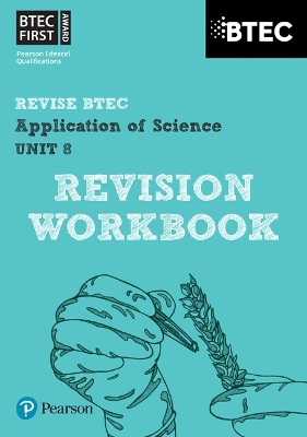 Pearson REVISE BTEC First in Applied Science: Application of Science - Unit 8 Revision Workbook: for home learning, 2025 assessments and 2026 exams - Stafford-Brown, Jennifer