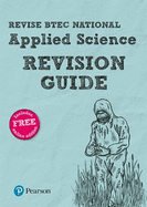 Pearson REVISE BTEC National Applied Science Revision Guide: (with free online Revision Guide) for home learning, 2021 assessments and 2022 exams