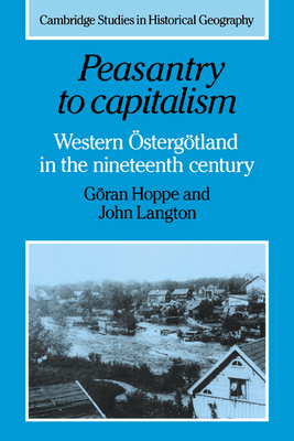 Peasantry to Capitalism: Western stergtland in the Nineteenth Century - Hoppe, Gran, and Langton, John