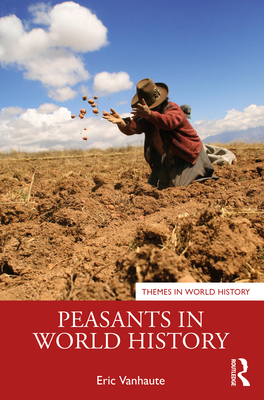 Peasants in World History - Vanhaute, Eric