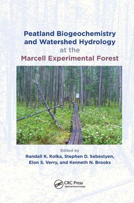 Peatland Biogeochemistry and Watershed Hydrology at the Marcell Experimental Forest - Kolka, Randall (Editor), and Sebestyen, Stephen (Editor), and Verry, Elon S. (Editor)