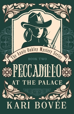 Peccadillo at the Palace: An Annie Oakley Mystery - Bovee, Kari