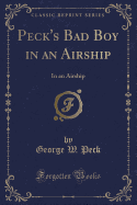 Peck's Bad Boy in an Airship: In an Airship (Classic Reprint)