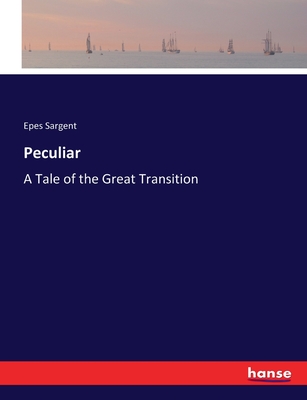 Peculiar: A Tale of the Great Transition - Sargent, Epes