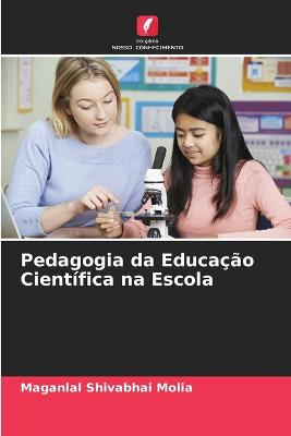 Pedagogia da Educao Cientfica na Escola - Molia, Maganlal Shivabhai