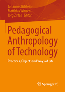 Pedagogical Anthropology of Technology: Practices, Objects and Ways of Life