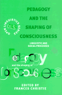 Pedagogy and the Shaping of Conciousness: Linguistics and Social Processes