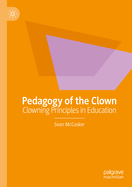 Pedagogy of the Clown: Clowning Principles in Education