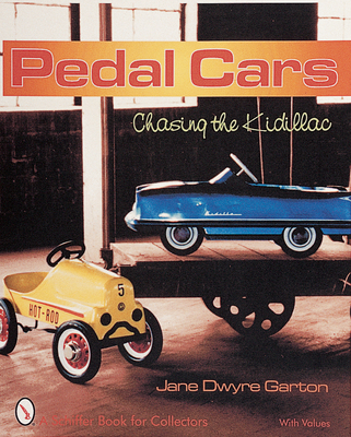 Pedal Cars: Chasing the Kidillac - Garton, Jane Dwyre