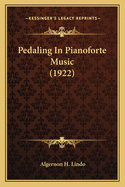 Pedaling In Pianoforte Music (1922)